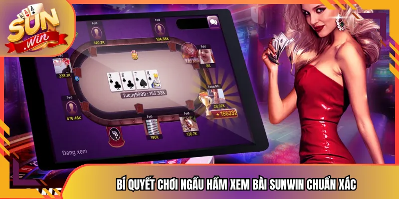 Bí Quyết Chơi Ngầu Hầm Xem Bài Sunwin Chuẩn Xác