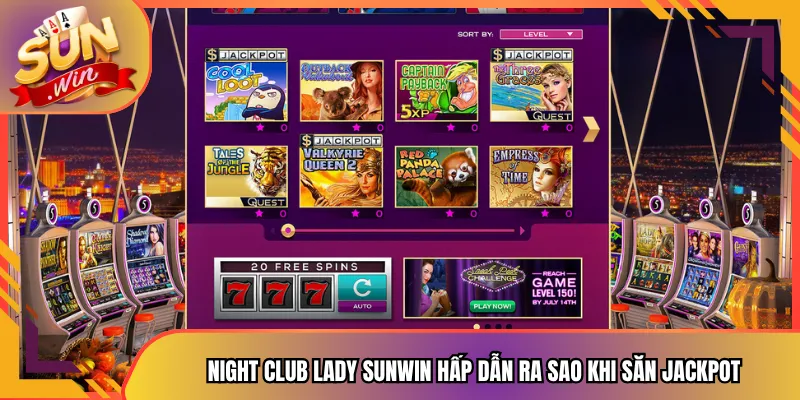 Night Club Lady sunwin hấp dẫn ra sao khi săn Jackpot