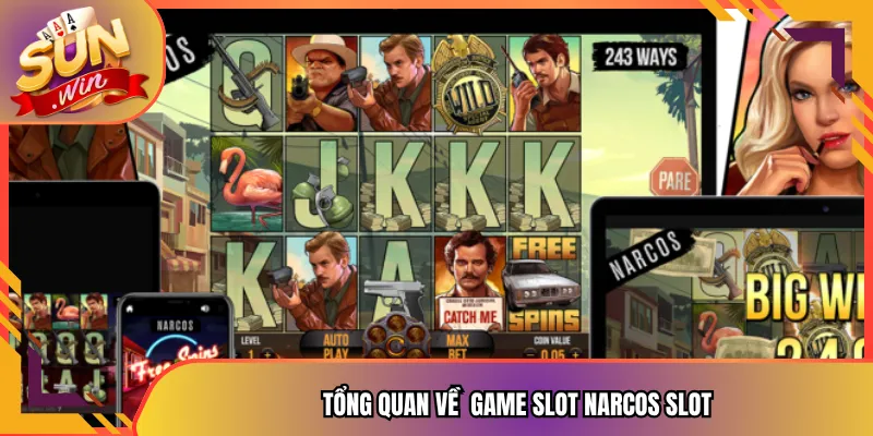 Tổng quan về Game Slot Narcos Slot