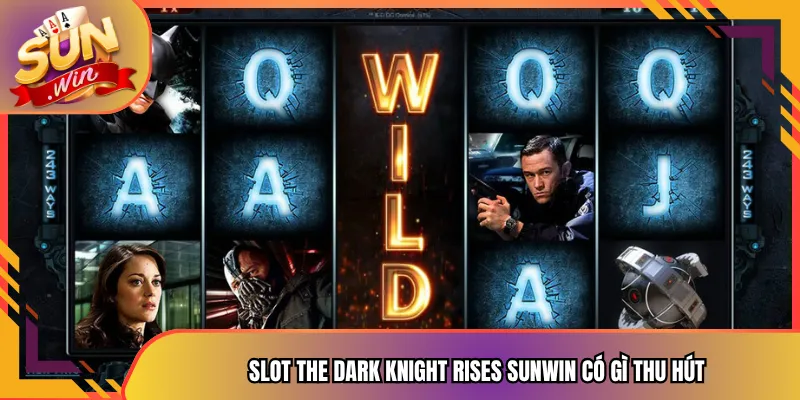 Slot The Dark Knight Rises sunwin có gì thu hút
