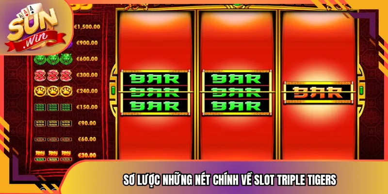 Sơ lược những nét chính về Slot Triple Tigers
