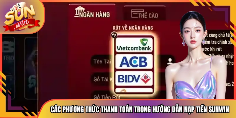 Các phương thức thanh toán trong hướng dẫn nạp tiền Sunwin