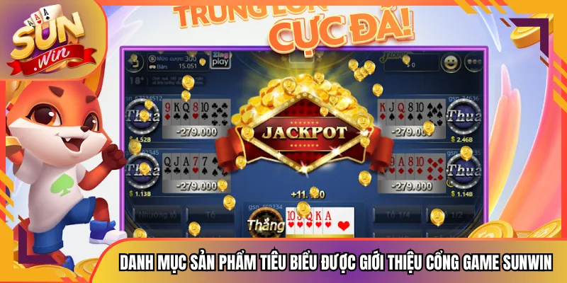Danh mục sản phẩm tiêu biểu được giới thiệu cổng game Sunwin