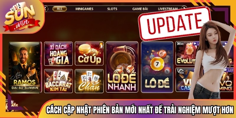 Cách cập nhật phiên bản mới nhất để trải nghiệm mượt hơn